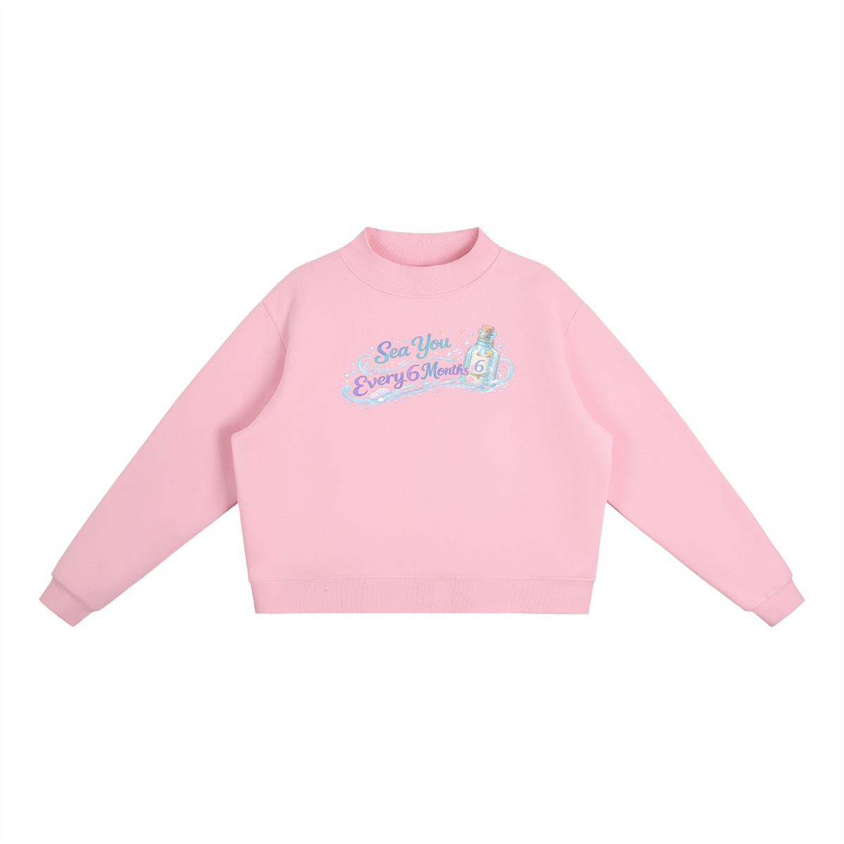 Sea You Every 6 Months Essential Fleece Mock-Neck Crew Sweatshirt