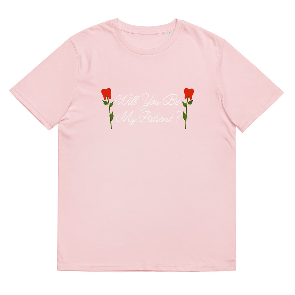 Will You Be My Patient? Tooth Rose Organic T-Shirt