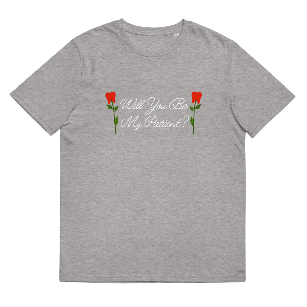Will You Be My Patient? Tooth Rose Organic T-Shirt