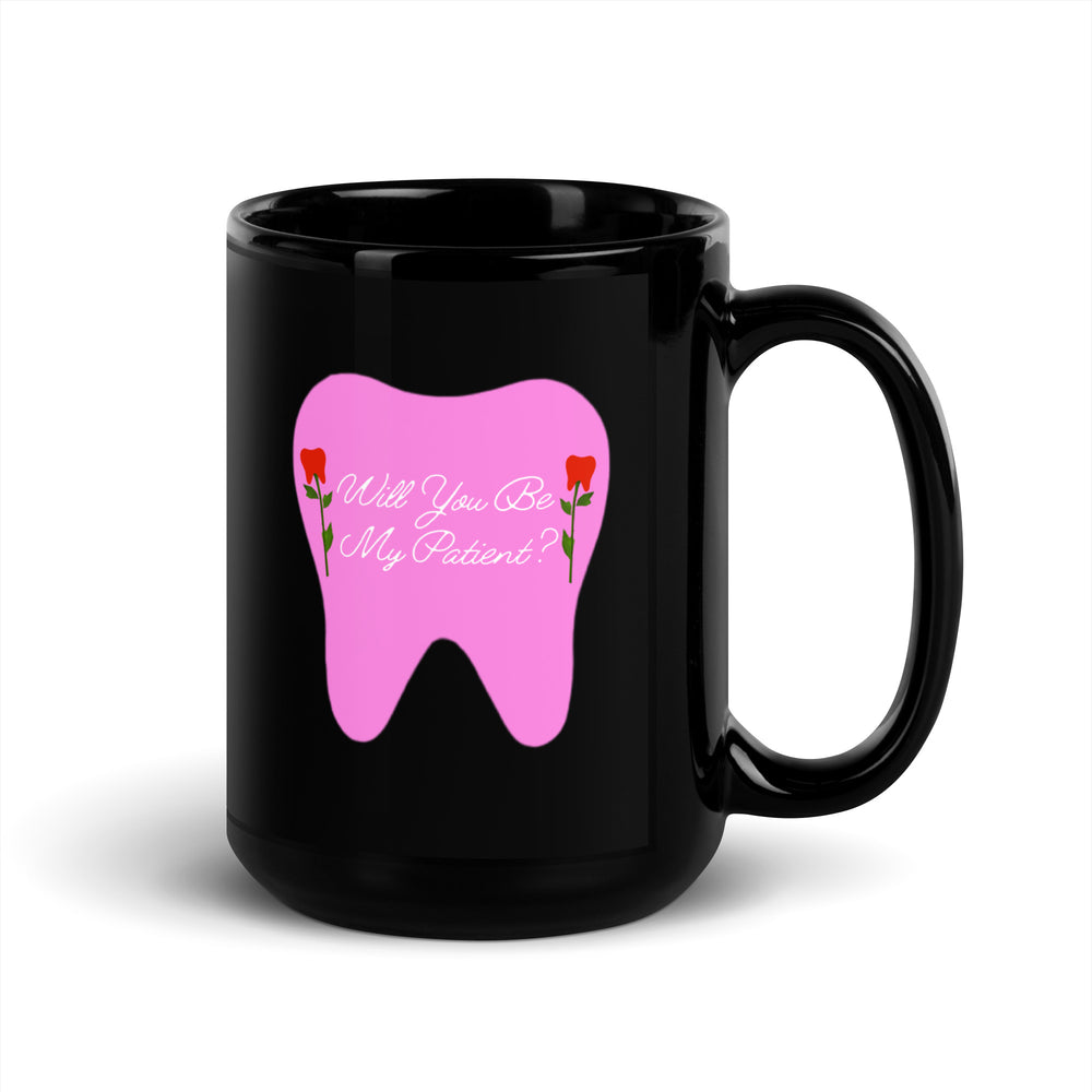 Will You Be My Patient? Rose Tooth Black Glossy Mug