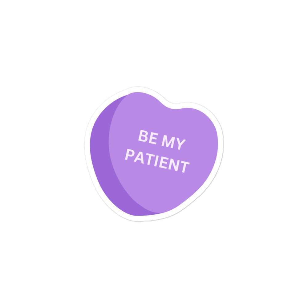 BE MY PATIENT candy heart sticker- white letters