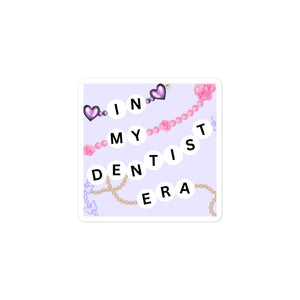 In My Dentist Era Sticker