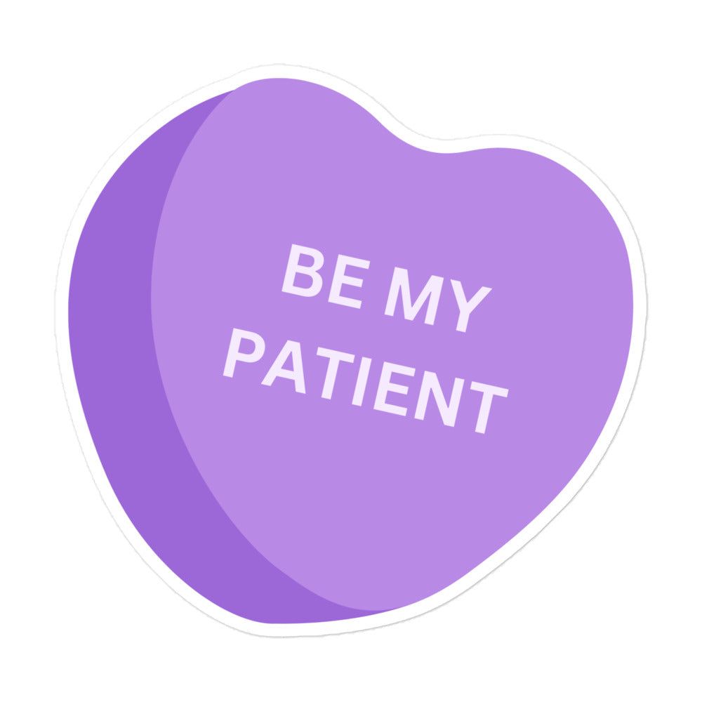 BE MY PATIENT candy heart sticker- white letters