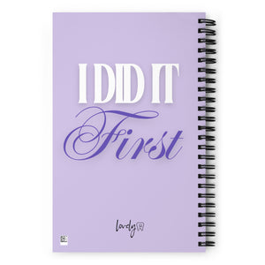 I Did It First - Irene Newman Spiral notebook