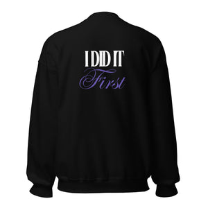 I Did It First- Irene Newman Sweatshirt