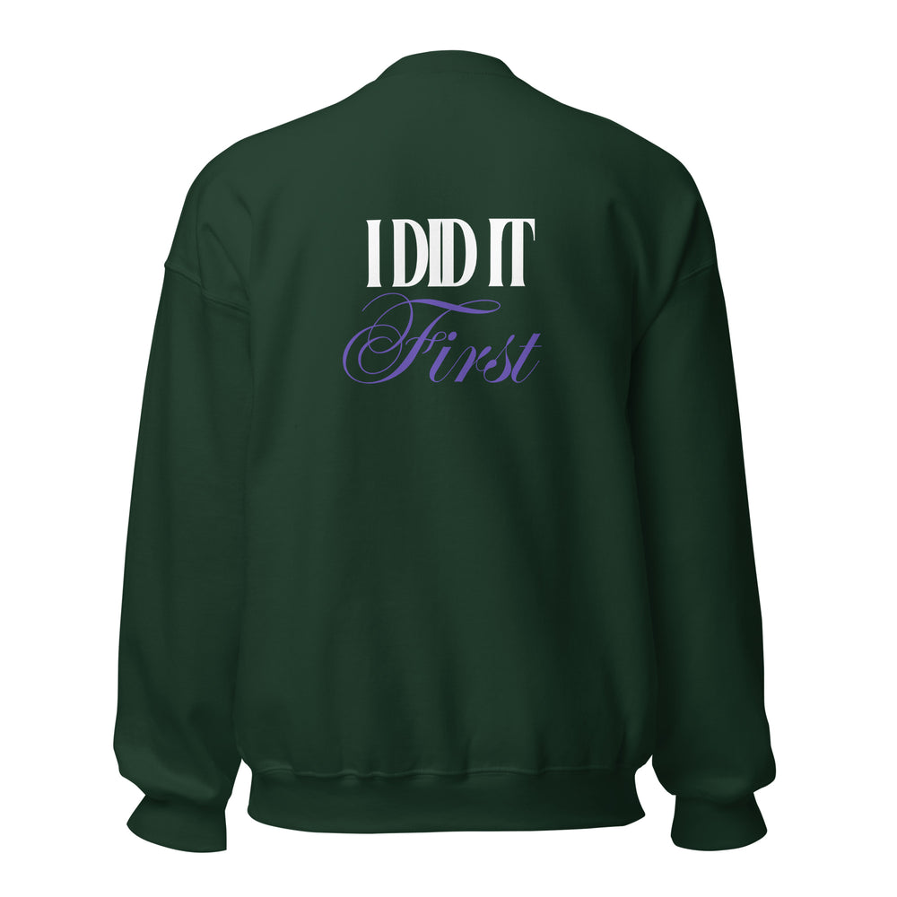 I Did It First- Irene Newman Sweatshirt