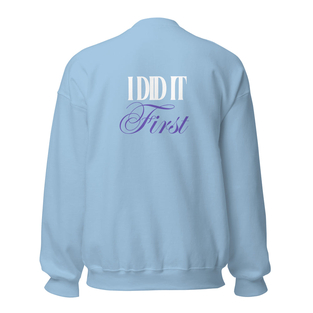 I Did It First- Irene Newman Sweatshirt