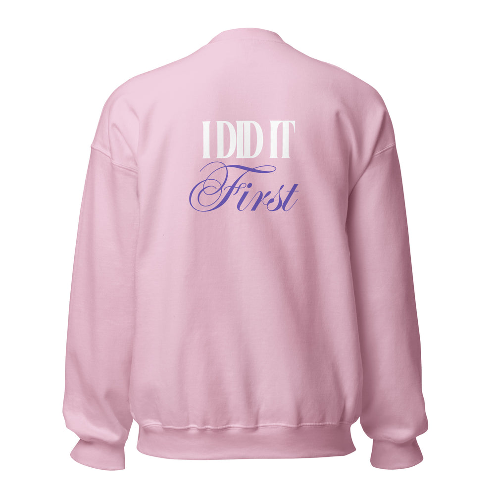 I Did It First- Irene Newman Sweatshirt