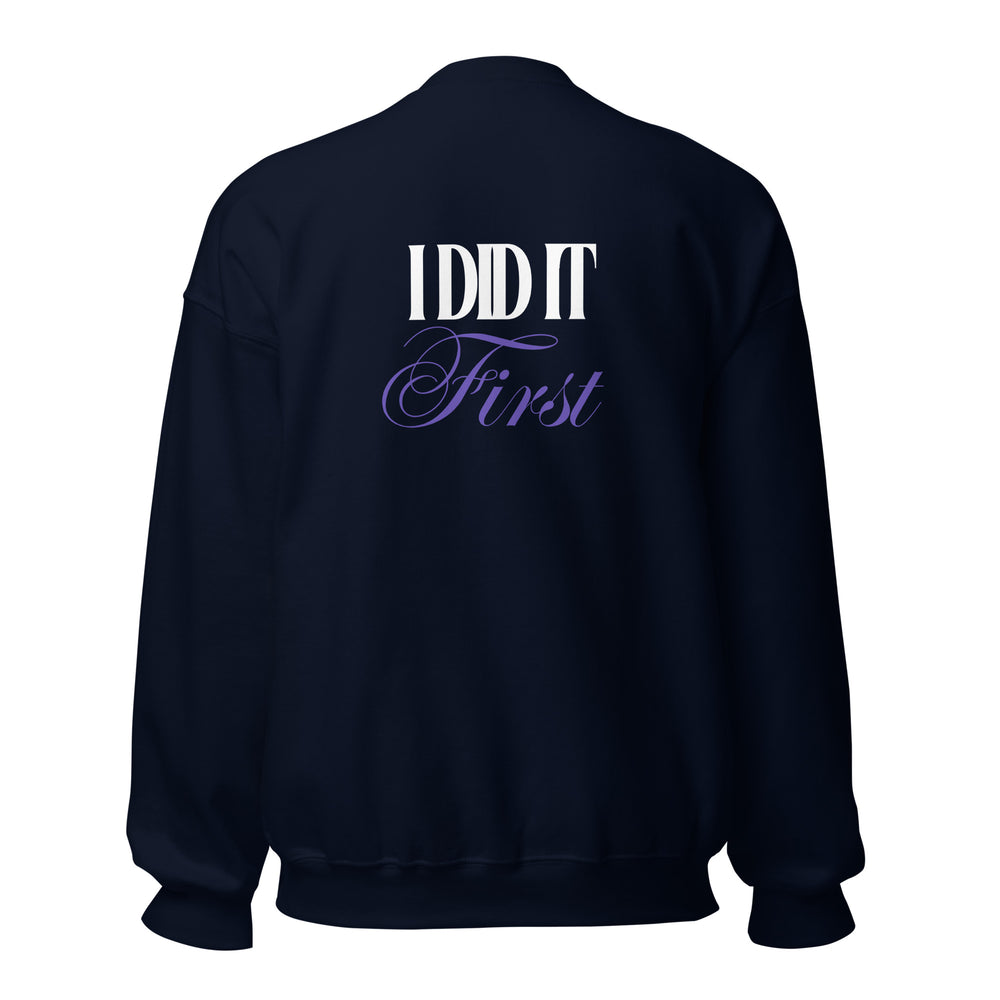 I Did It First- Irene Newman Sweatshirt