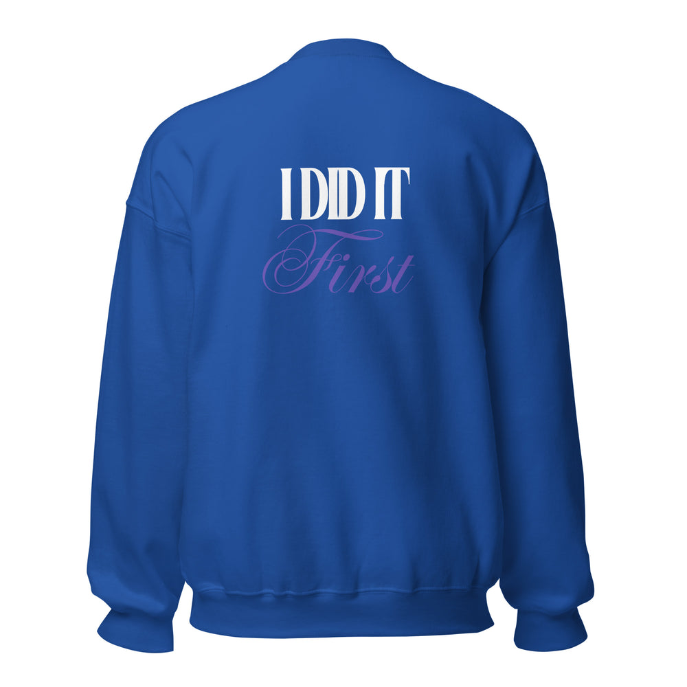 I Did It First- Irene Newman Sweatshirt