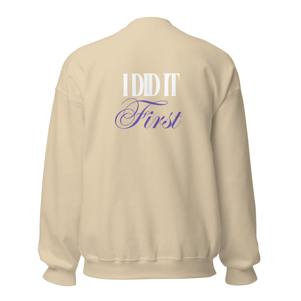 I Did It First- Irene Newman Sweatshirt