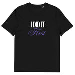 ‘I Did It First’ Organic T-Shirt