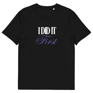 ‘I Did It First’ Organic T-Shirt