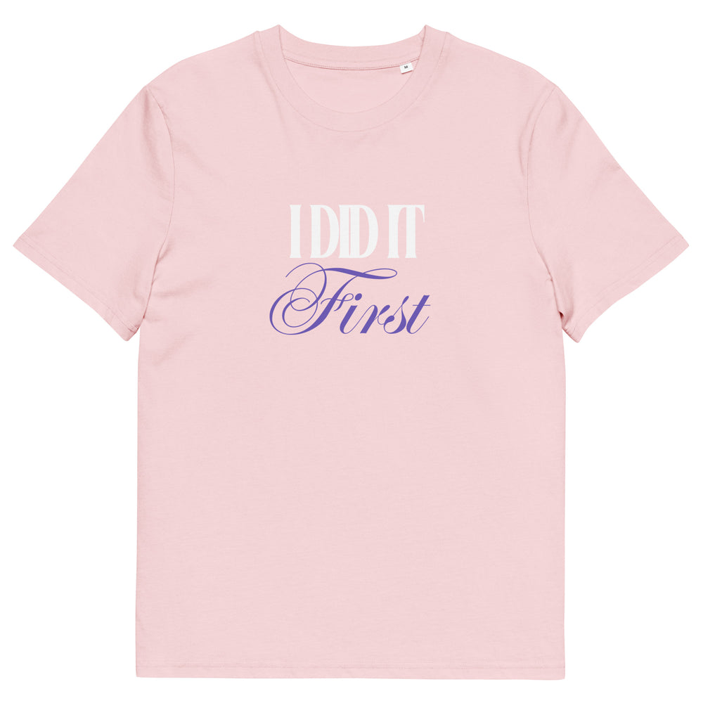 ‘I Did It First’ Organic T-Shirt