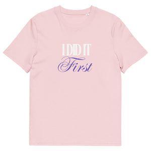 ‘I Did It First’ Organic T-Shirt