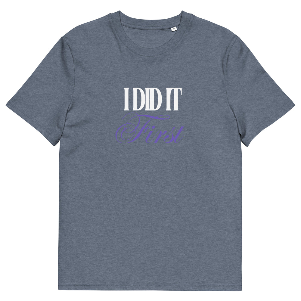 ‘I Did It First’ Organic T-Shirt