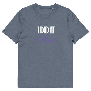 ‘I Did It First’ Organic T-Shirt