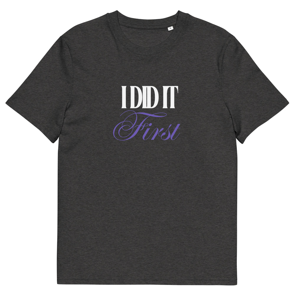 ‘I Did It First’ Organic T-Shirt