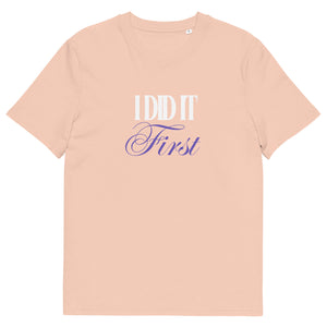 ‘I Did It First’ Organic T-Shirt