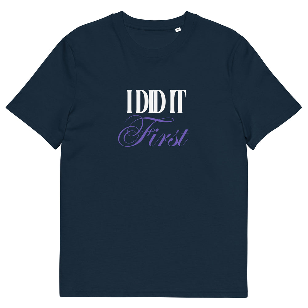 ‘I Did It First’ Organic T-Shirt