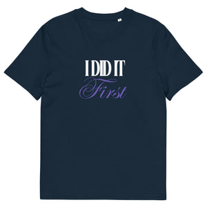 ‘I Did It First’ Organic T-Shirt