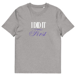 ‘I Did It First’ Organic T-Shirt