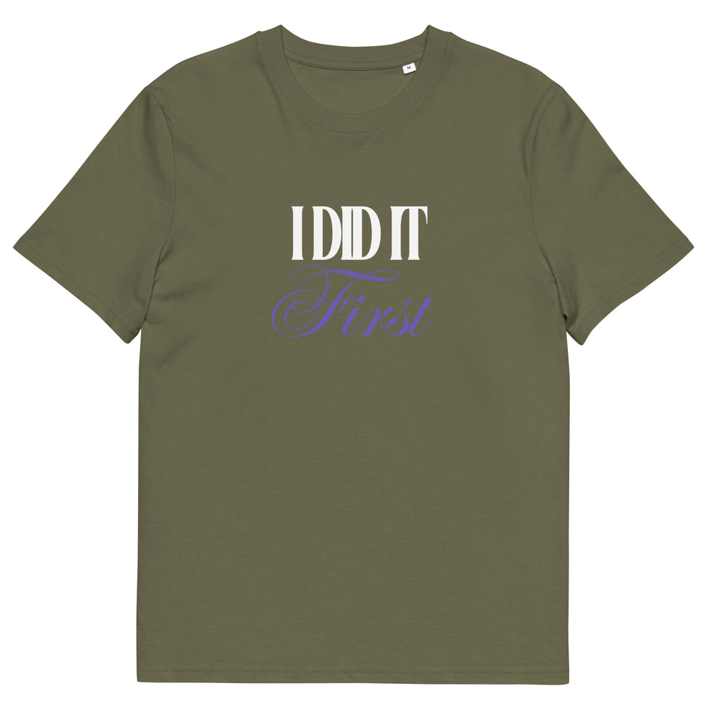 ‘I Did It First’ Organic T-Shirt