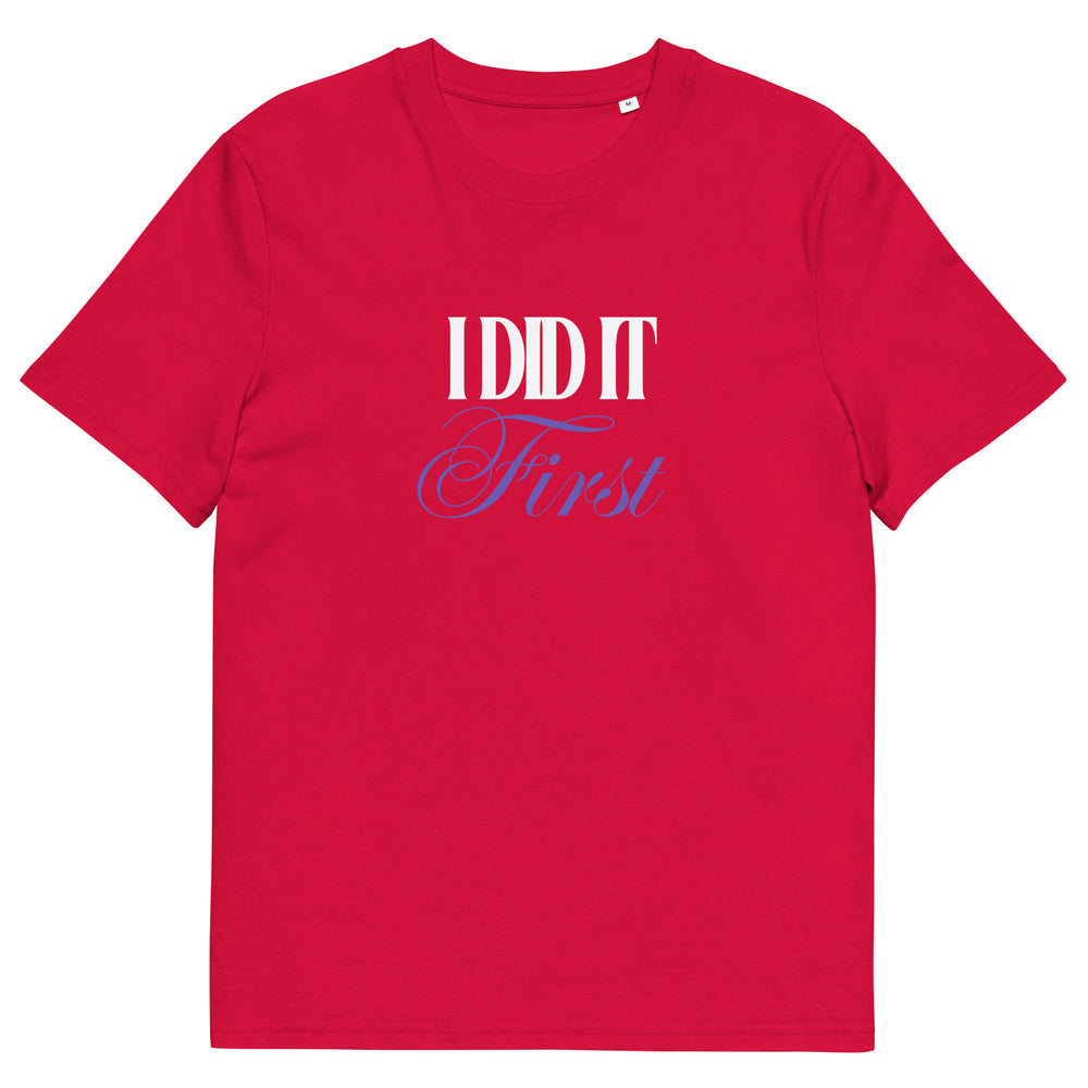 ‘I Did It First’ Organic T-Shirt