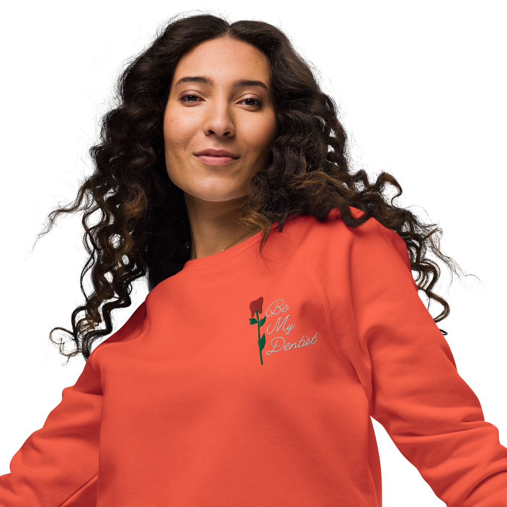 Be My Dentist Embroidered Rose Tooth organic raglan sweatshirt