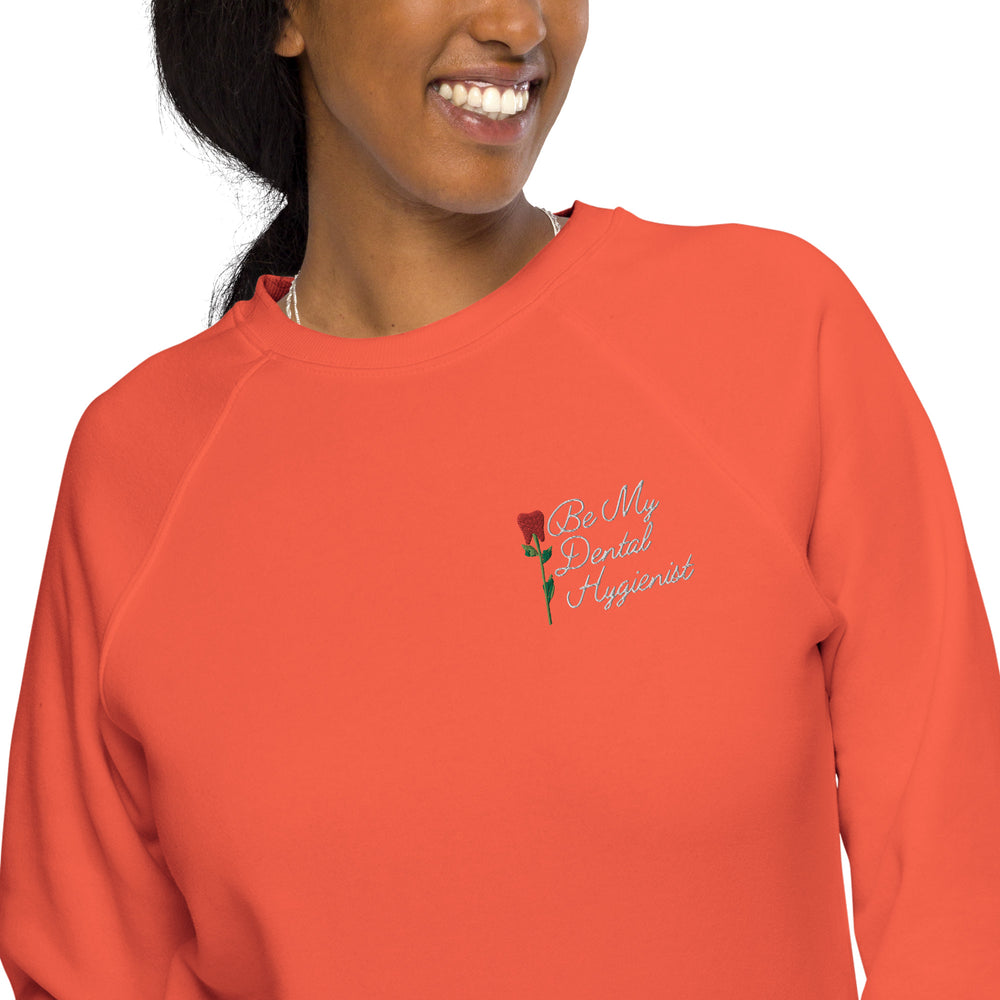 Be My Dental Hygienist, Rose Tooth Embroidered organic raglan sweatshirt