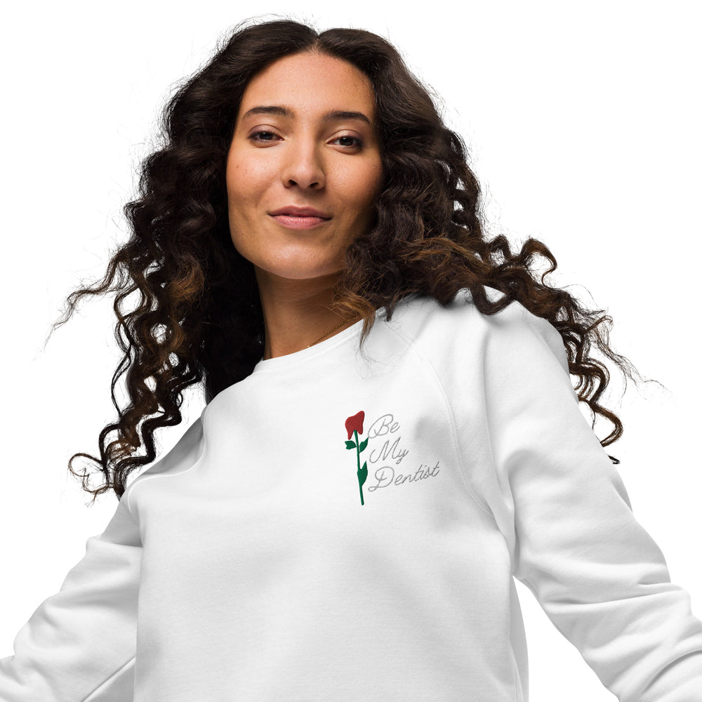 Be My Dentist Embroidered Rose Tooth organic raglan sweatshirt