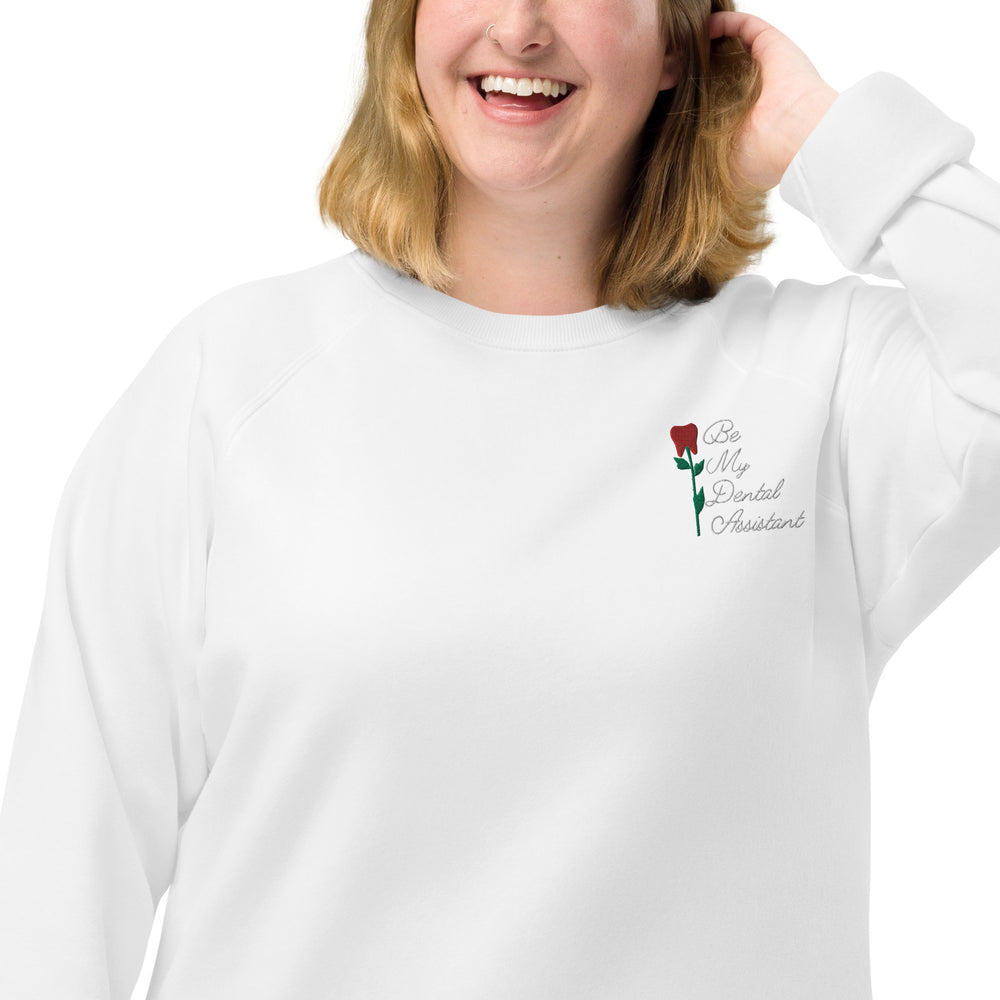 Be My Dental Assistant Embroidered Rose Tooth  organic raglan sweatshirt