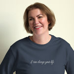 I can change your life, I’m a Dental Assistant Organic Sweatshirt