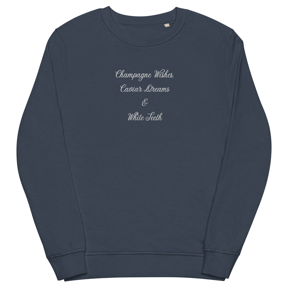 
            
                Load image into Gallery viewer, Champagne Wishes, Caviar Dreams &amp;amp; White Teeth Embroidered Organic Sweatshirt
            
        