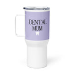 Dental Mom Travel mug with a handle