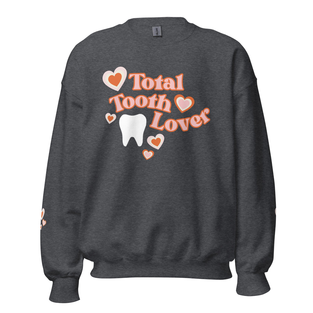 Total Tooth Lover Sweatshirt