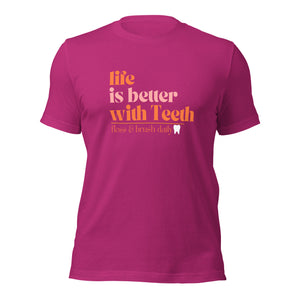 Life is better with Teeth T-Shirt