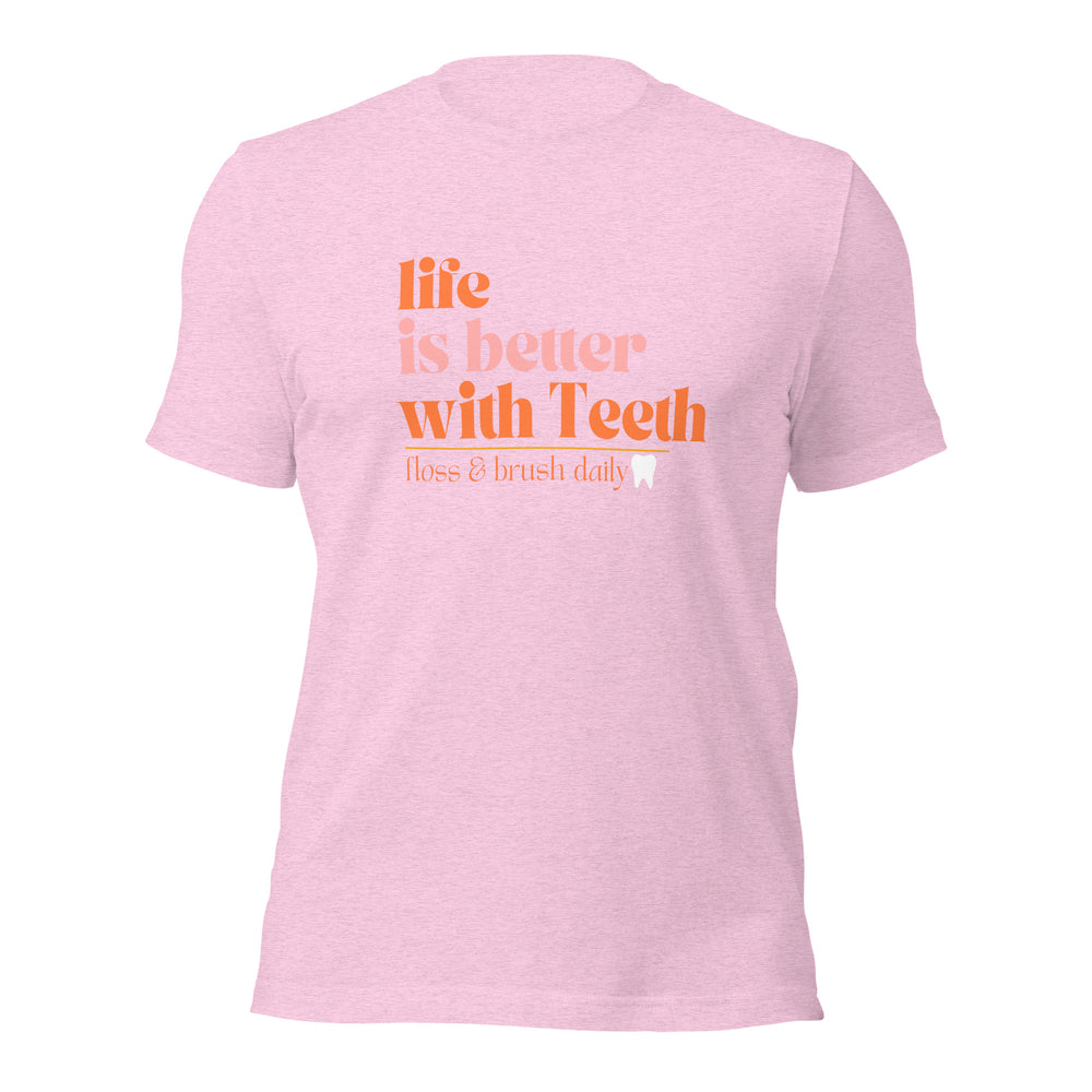 Life is better with Teeth T-Shirt