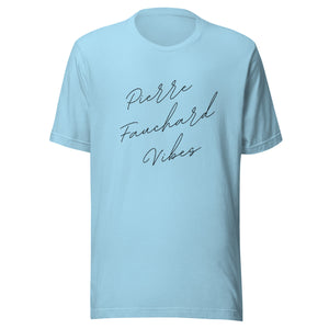 Pierre Fauchard Vibes T-shirt